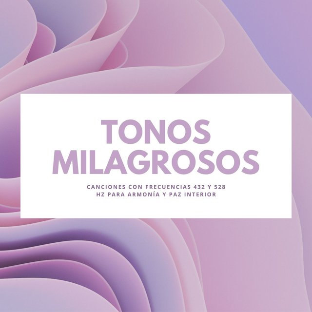 Tonos Milagrosos: Canciones con Frecuencias 432 y 528 Hz para Armonía y Paz Interior
