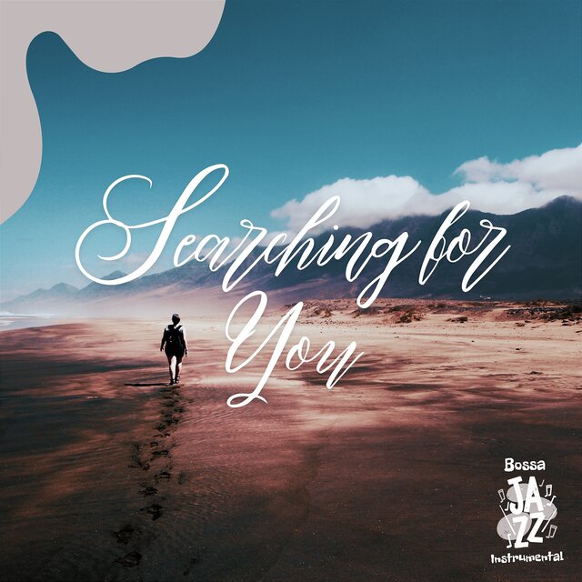 Searching for You