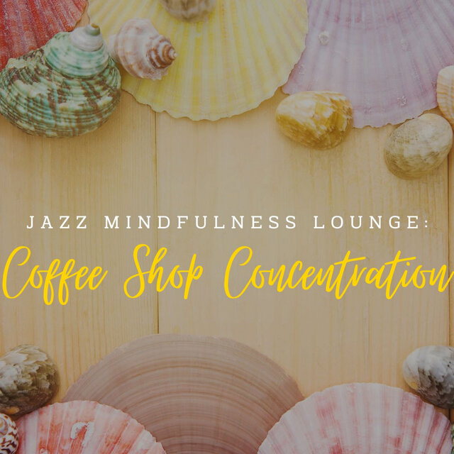 Jazz Mindfulness Lounge: Coffee Shop Concentration