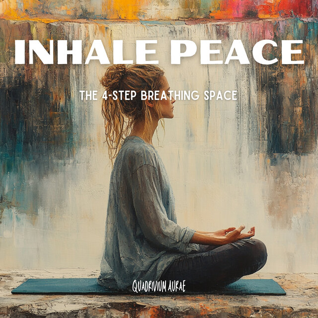 Inhale Peace: The 4-Step Breathing Space
