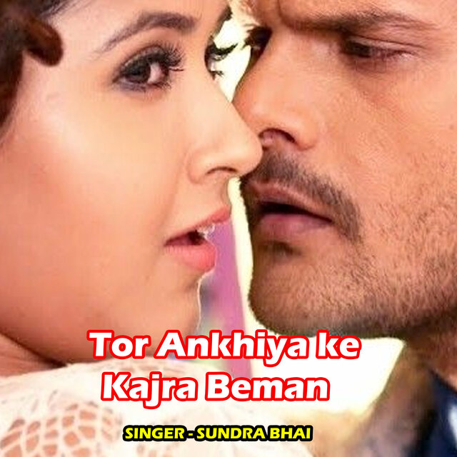 Tor Ankhiya Ke Kajara Beman