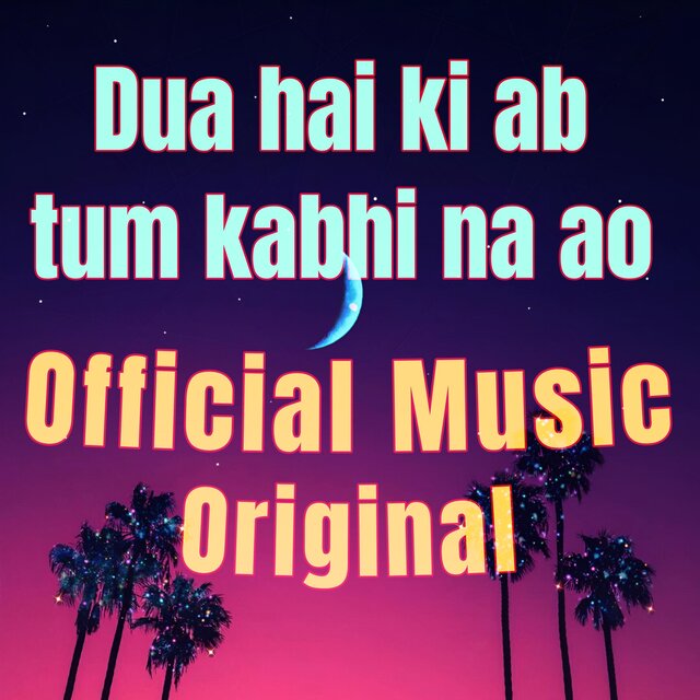 Dua hai ki ab tum ao na kabhi