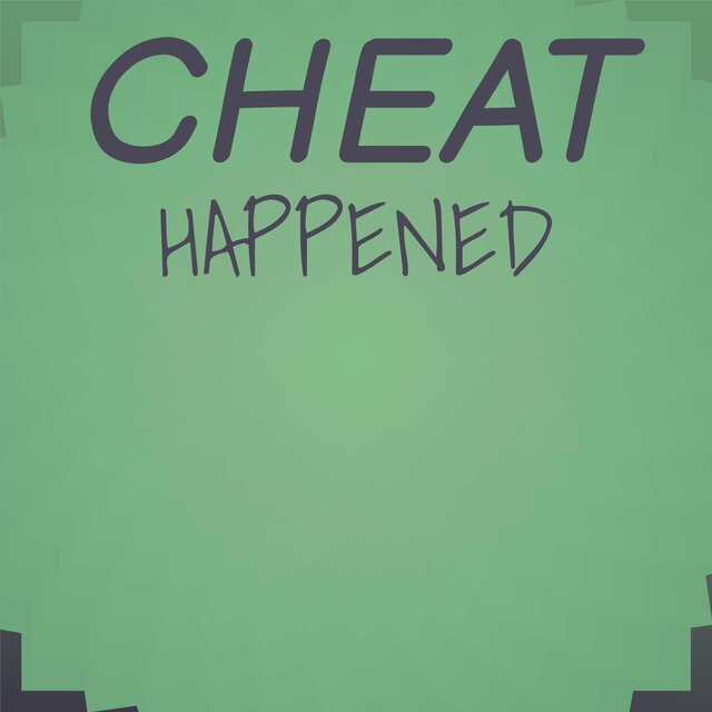 Cheat Happened