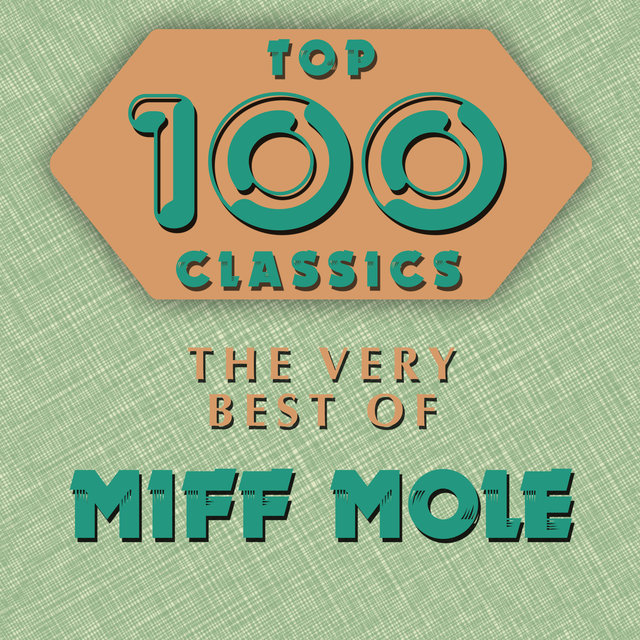 Top 100 Classics - The Very Best of Miff Mole