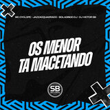 Os Menor Ta Macetando
