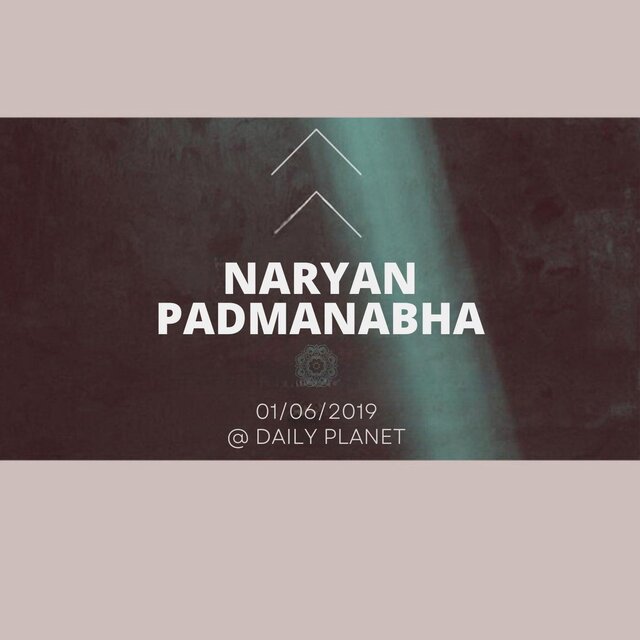 Naryan Padmanabha Live: 01​/​06​/​2019 at Daily Planet