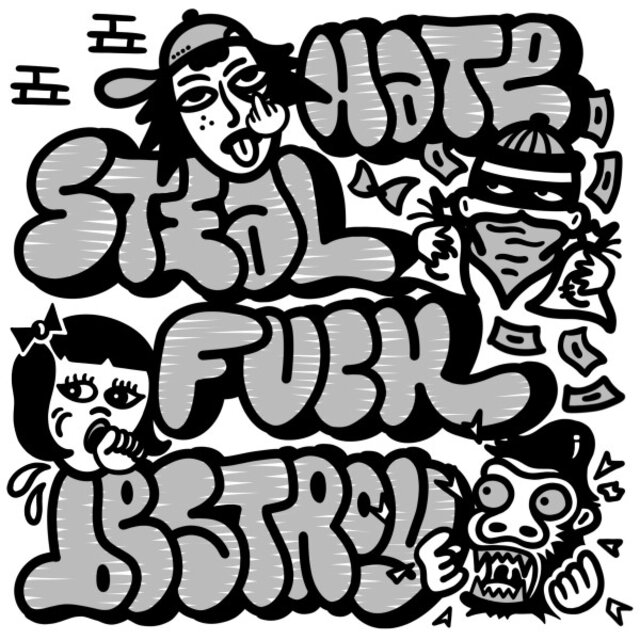 Hate, Steal, Fuck, Destroy