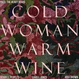 Cold Woman Warm Wine (feat. Josh Brown & Derrell Peoples)