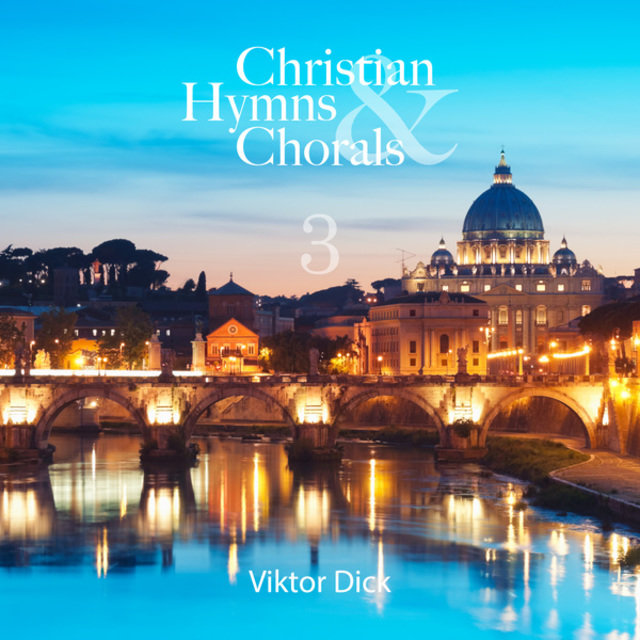 Dick: Christian Hymns & Chorals, Vol. 3