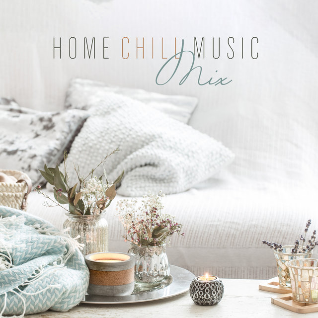 Home Chill Music Mix - Peaceful Instrumental Background Music for Spa, Yoga at Home and Meditation Sleep Healing
