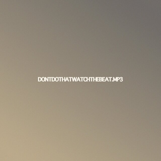 dontdothatwatchthebeat.mp3