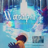 Worship Till I Die
