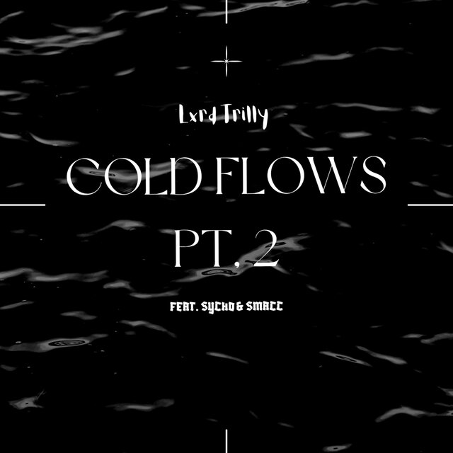 COLD FLOWS, Pt. 2