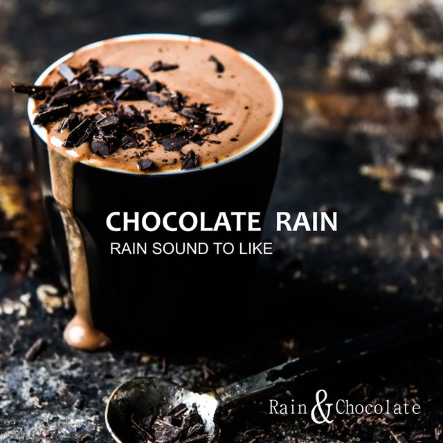 Chocolate Rain - Rain Sound to Like