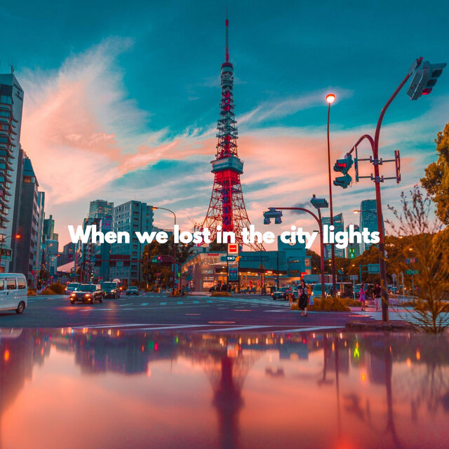 When we lost in the city lights