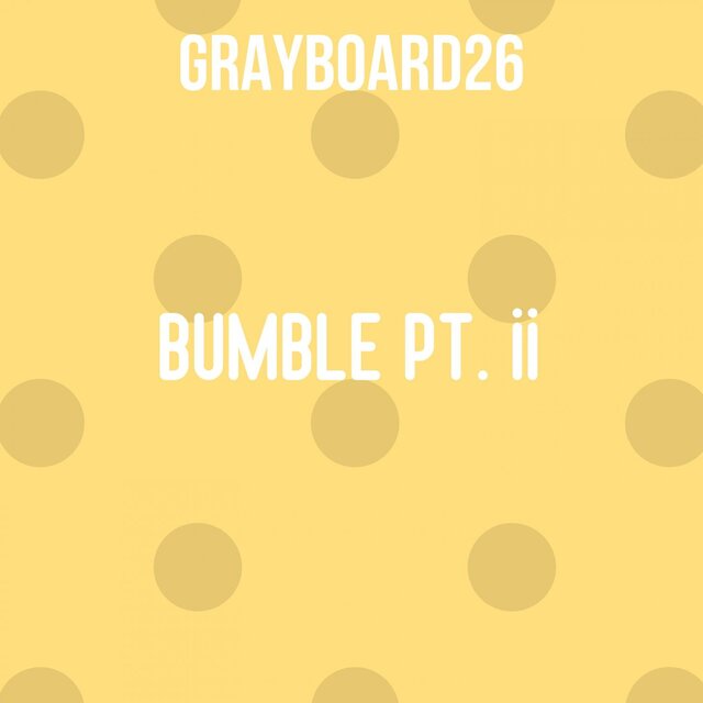 Bumble Pt. II