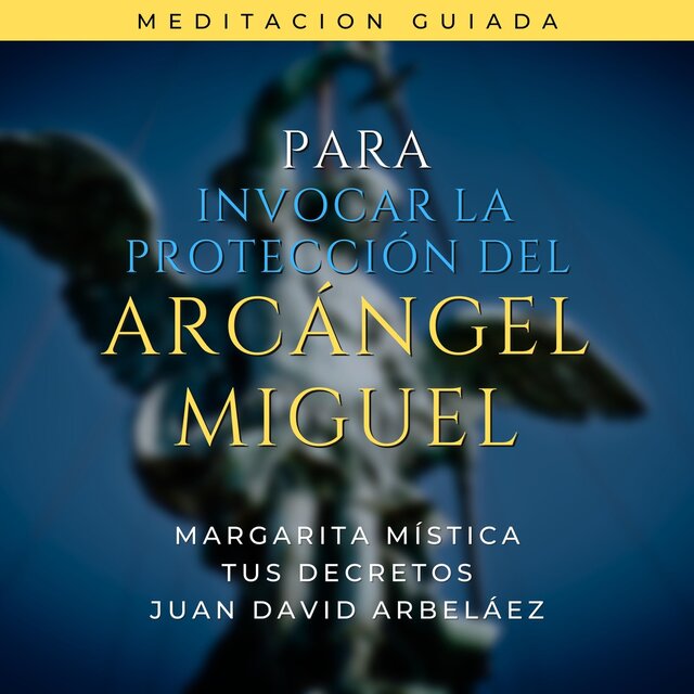 Meditación Guiada para Invocar la Protección del Arcángel Miguel
