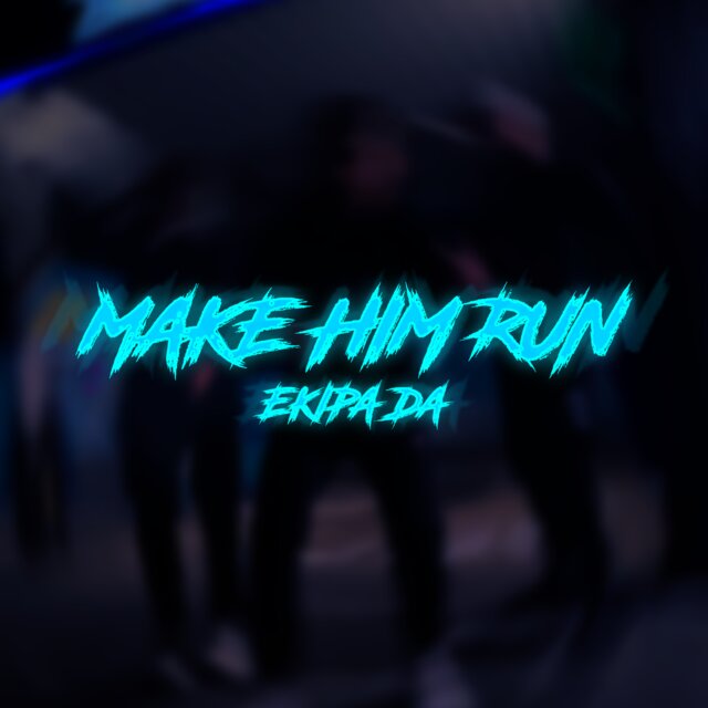 Make him run