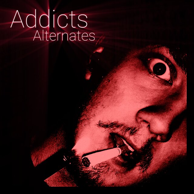 Addicts [Alternates]
