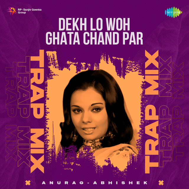 Dekh Lo Woh Ghata Chand Par (Trap Mix)
