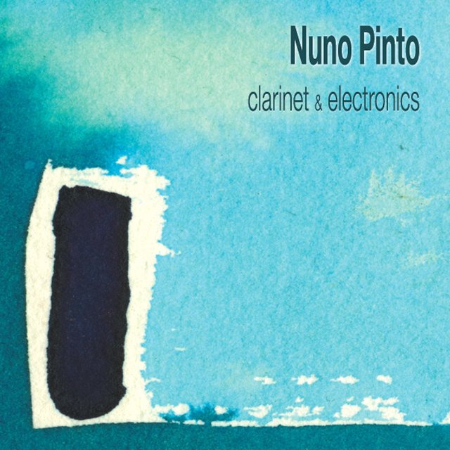Nuno Pinto - Clarinet & Electronics