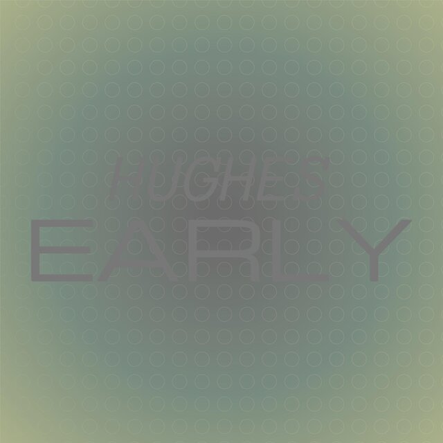 Hughes Early