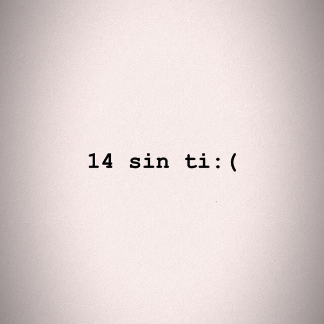 14 sin ti :(