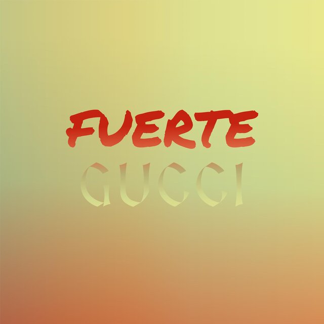 Fuerte Gucci