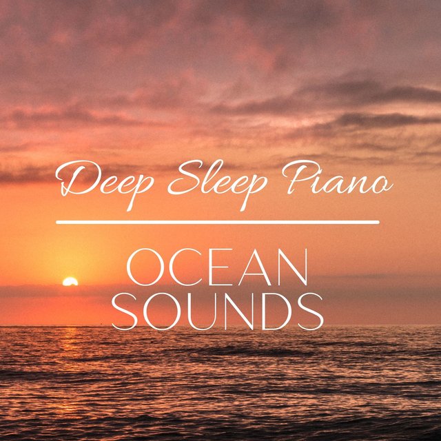 Deep Sleep Piano Music with Ocean Sounds