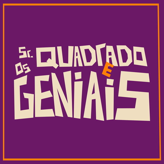 Sr. Quadrado E Os Geniais