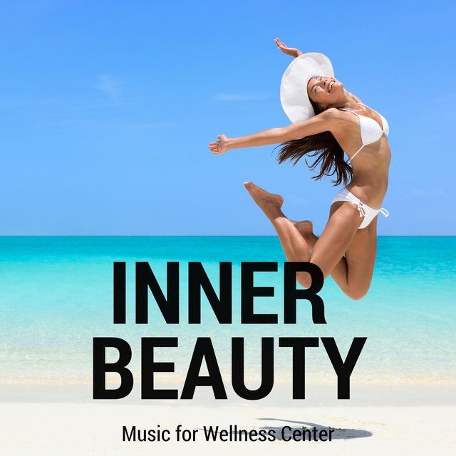 Inner Beauty - Music for Wellness Center and Background Music for Spa