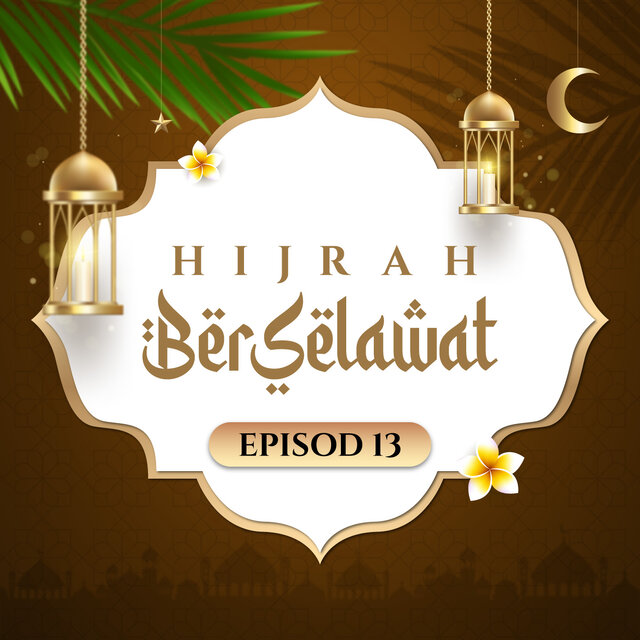 Hijrah Berselawat Episod 13