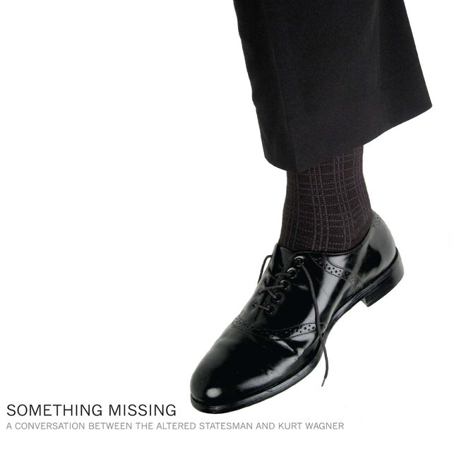 Cover art for album Something Missing, A Conversation Between the Altered Statesman and Kurt Wagner (Vinyl) by The Altered Statesman, Kurt Wagner