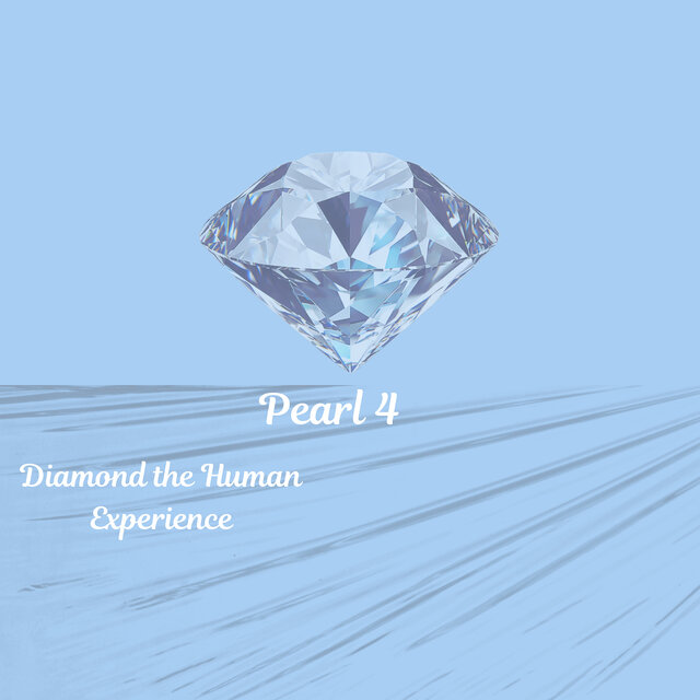 Pearl 4 (Diamond the Human Experience)
