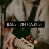 Jesus I Din Nærhet
