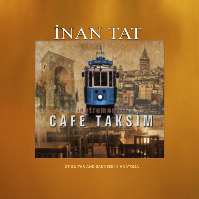 Cafe Taksim (Of Guitar and Sadness in Anatolia)