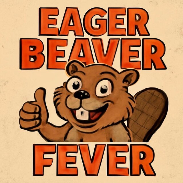 Eager Beaver Fever