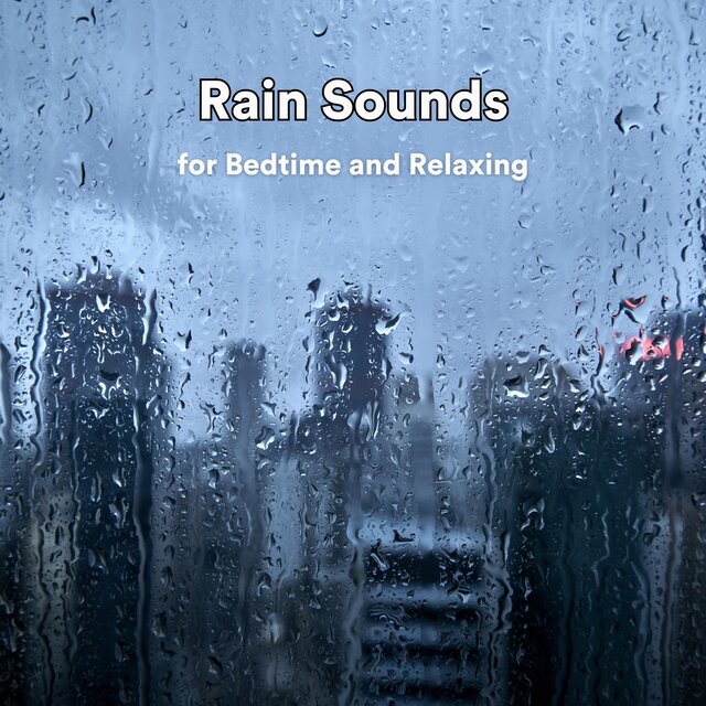 Rain Sounds for Bedtime and Relaxing