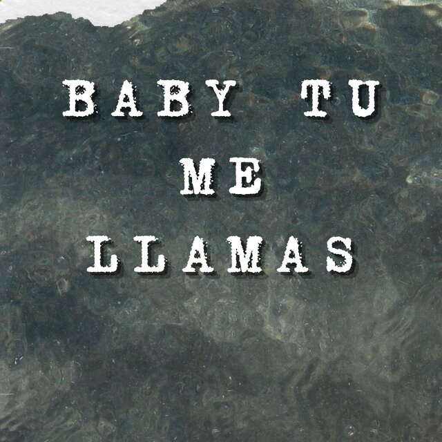 Baby Tu Me Llamas