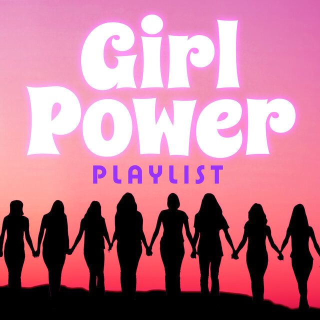 Girl Power Playlist
