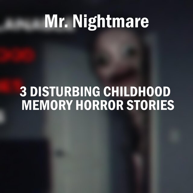 3 Disturbing Childhood Memory Horror Stories