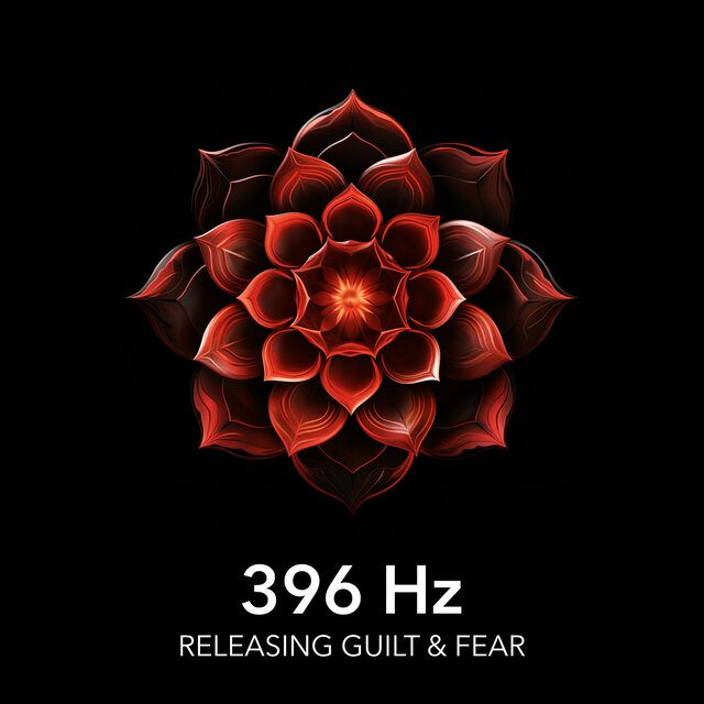 396 Hz Releasing Guilt & Fear