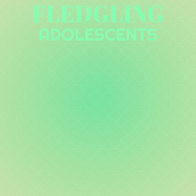 Fledgling Adolescents