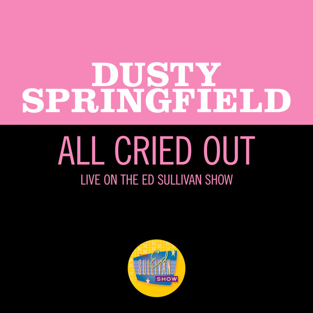 All Cried Out (Live On The Ed Sullivan Show, May 2, 1965)