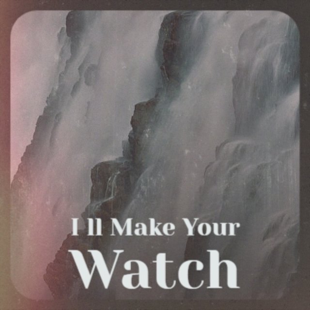 I Ll Make Your Watch