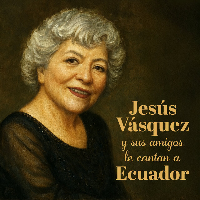 Jesús Vásquez y Sus Amigos Le Cantan a Ecuador