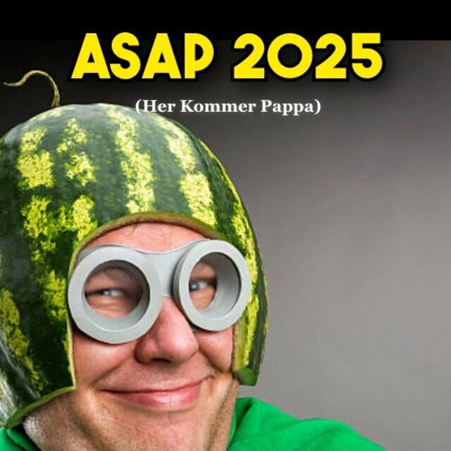 Asap 2025 (Her Kommer Pappa)