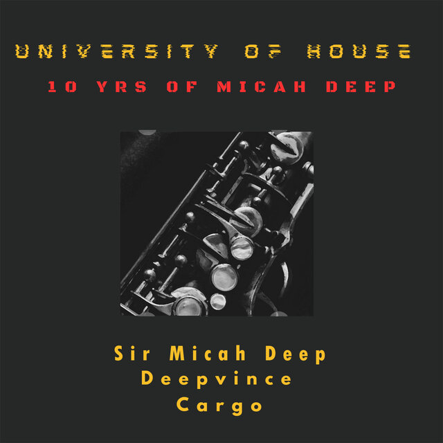University Of House (Ten Yrs Of Sir Micah Deep)