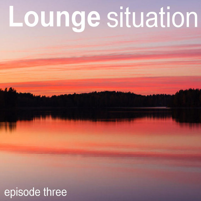 Lounge Situation Episode Three