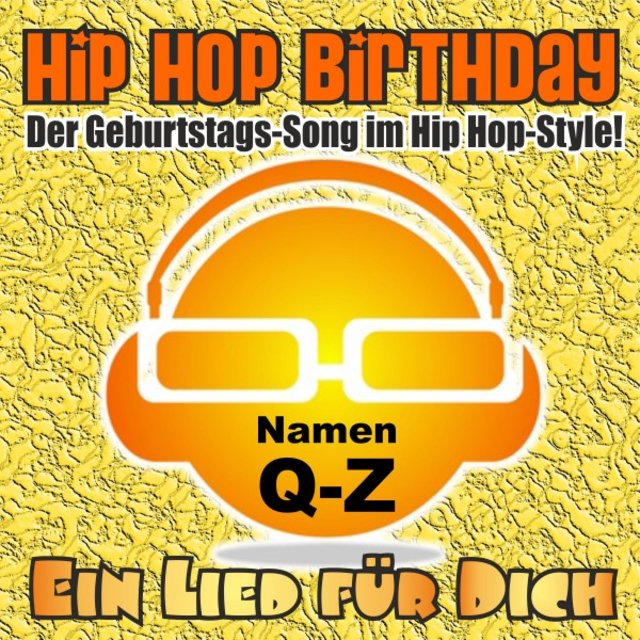 Hip Hop Birthday! Der Geburtstags-Song im Hip Hop-Style! Namen Q-Z